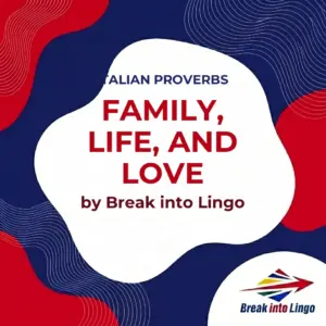 These Italian proverbs about: family, life, and love