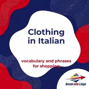 Clothing in Italian: A Complete Vocabulary and Phrases for Shopping