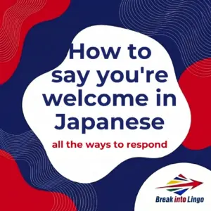 How to say you’re welcome in Japanese?