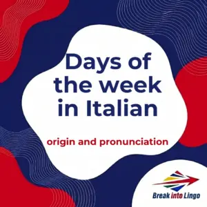 The days of the week in Italian: origin, article and pronunciation