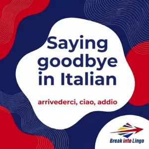 Goodbye in Italian: arrivederci, ciao and the trap of addio