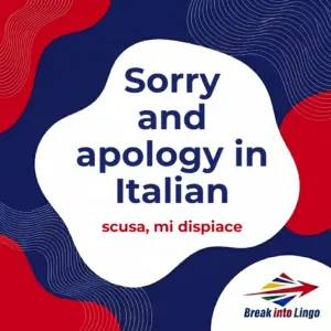Forgiveness and sorry in Italian: scusa, mi dispiace, permesso